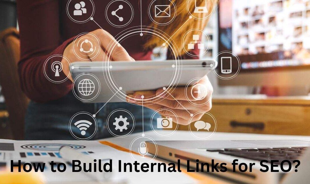 How to Build Internal Links for SEO?