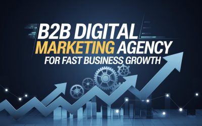 B2B Digital Marketing Agency for Fast Business Growth