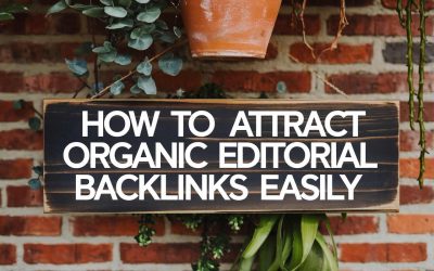 How to Attract Organic Editorial Backlinks Easily